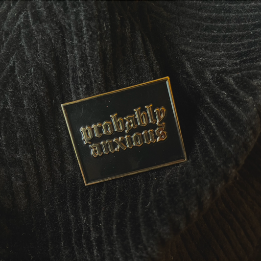 Pin - Probably Anxious